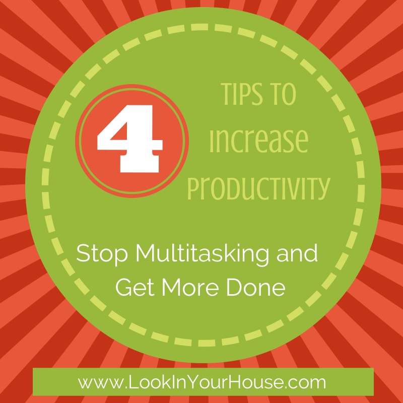 4 Tips to Increase Productivity Stop Multitasking and Get More Done Multi-tasking